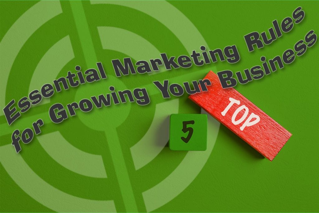 Top 5 Essential Marketing Rules to Fuel Your Business Growth