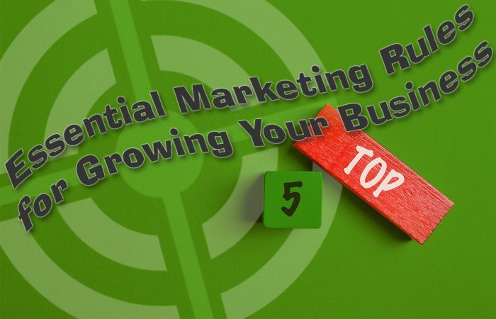 Top 5 Essential Marketing Rules to Fuel Your Business Growth